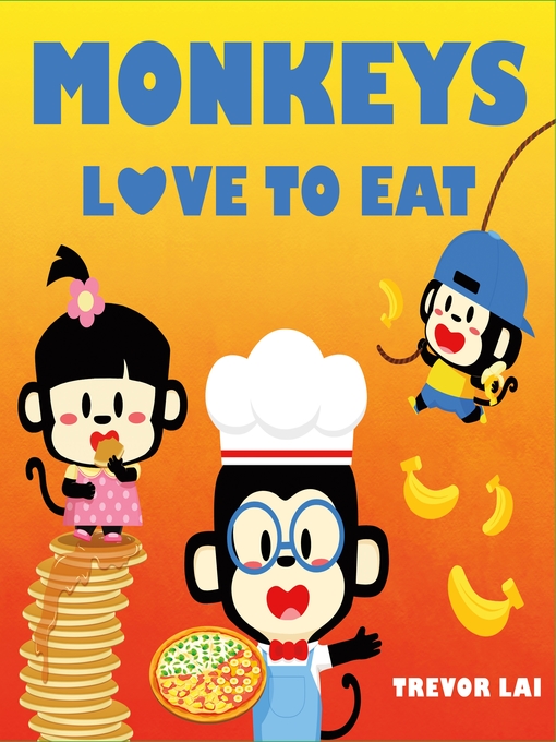 Title details for Monkeys Love to Eat by Trevor Lai - Available
